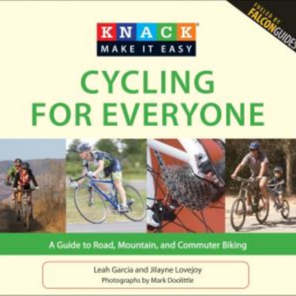 Knack Cycling for Everyone: A Guide To Road, Mountain, And Commuter Biking