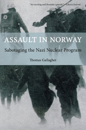 Assault in Norway: Sabotaging The Nazi Nuclear
