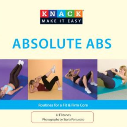 Knack Absolute Abs: Routines For A Fit & Firm