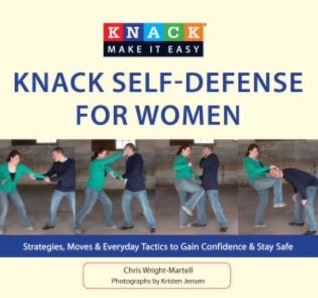 Knack Self-Defense for Women: Strategies, Moves & Everyday Tactics To Gain Confidence & Stay Safe