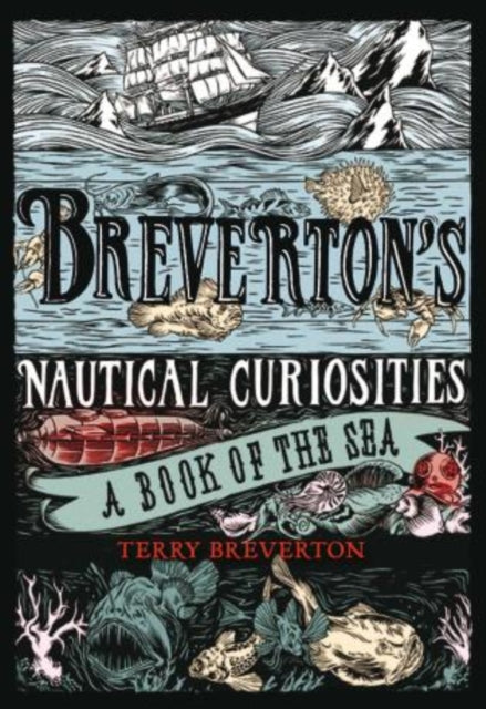 Breverton's Nautical Curiosities: A Book Of The Sea