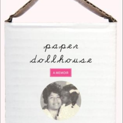 Paper Dollhouse: A Memoir