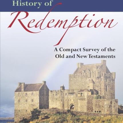 The Glorious History of Redemption: A Compact Summary of the Old and New Testaments