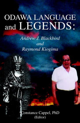 Odawa Language and Legends: Andrew J. Blackbird and Raymond Kiogima