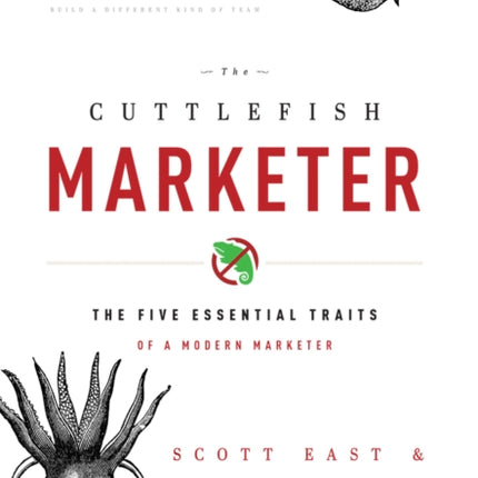 The Cuttlefish Marketer: The Five Essential Traits Of A Modern Marketer