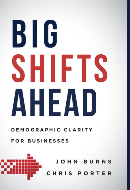 Big Shifts Ahead: Demographic Clarity For Business