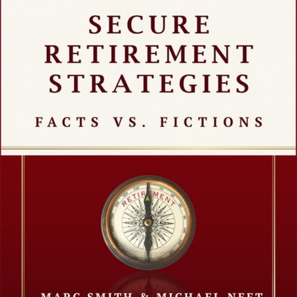 Secure Retirement Strategies: Facts VS. Fiction