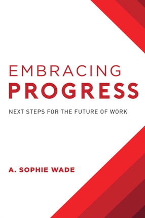 Embracing Progress: Next Steps For The Future Of Work