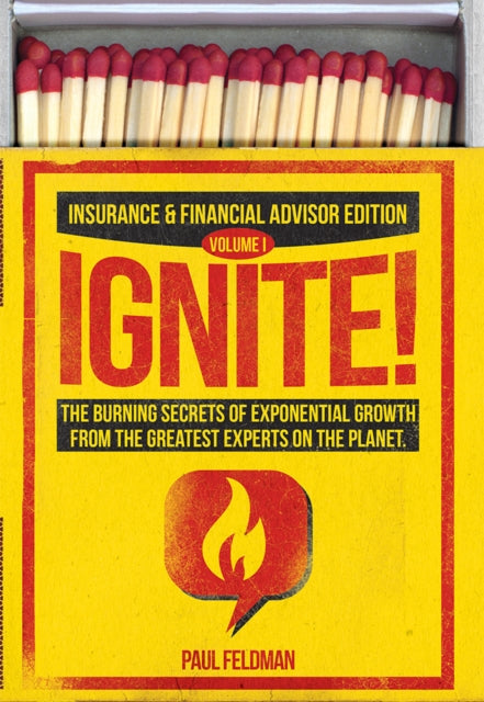 Ignite!: The Burning Secrets Of Exponential Growth From The Greatest Experts On The Planet