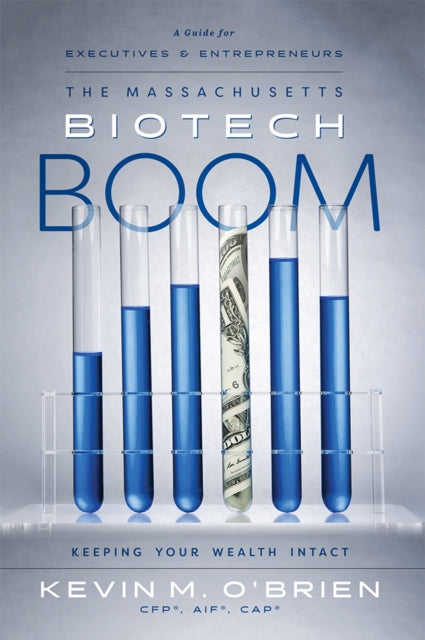 The Massachusetts Biotech Boom: Keeping Your Wealth Intact