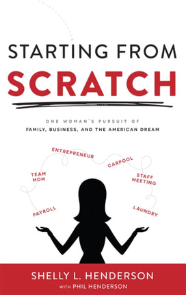 Starting From Scratch: One Woman's Pursuit Of Family, Business And The American Dream