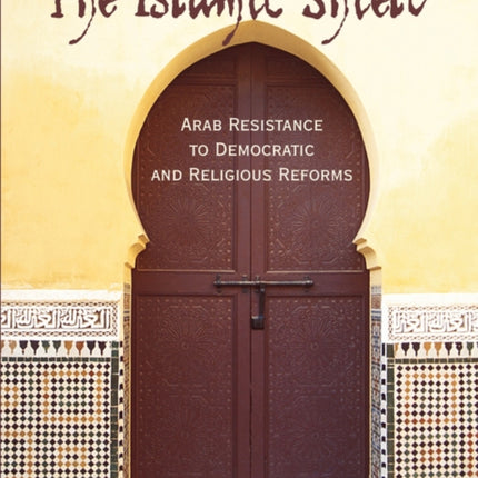 The Islamic Shield: Arab Resistance to Democratic and Religious Reforms