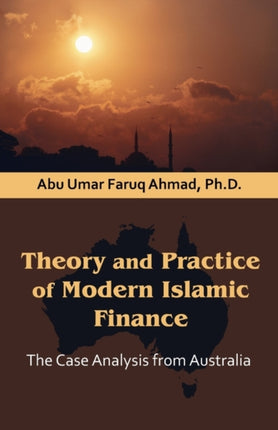 Theory and Practice of Modern Islamic Finance: The Case Analysis from Australia