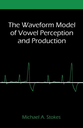 The Waveform Model of Vowel Perception and Production