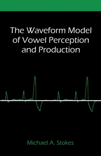 The Waveform Model of Vowel Perception and Production