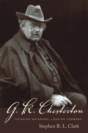 G. K. Chesterton: Thinking Backward, Looking