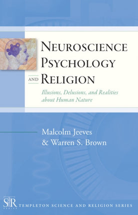 Neuroscience, Psychology, and Religion: