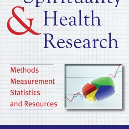 Spirituality and Health Research: Methods, Measurements, Statistics, and Resources