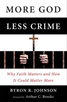 More God, Less Crime: Why Faith Matters and How