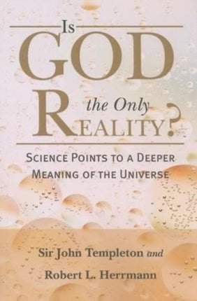 Is God The Only Reality: Science Points Deeper Meaning Of Universe