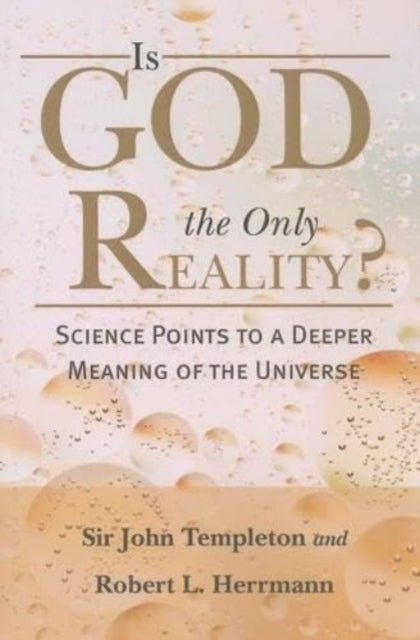 Is God The Only Reality: Science Points Deeper Meaning Of Universe