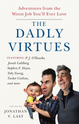 The Dadly Virtues: Adventures from the Worst Job