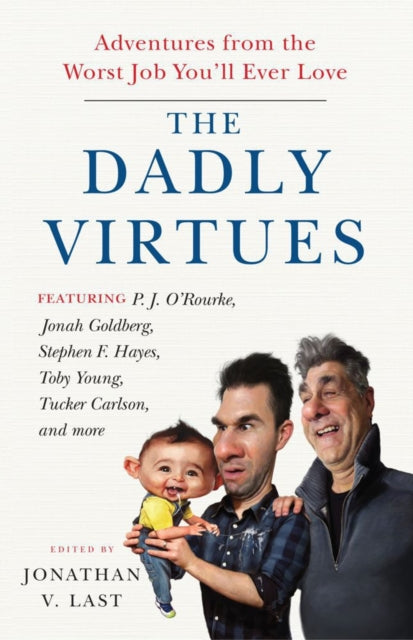 The Dadly Virtues: Adventures from the Worst Job