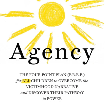 Agency: The Four Point Plan (F.R.E.E.) for ALL