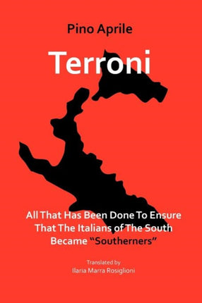 Terroni: All That Has Been Done to Ensure That the Italians of the South Became  Southerners