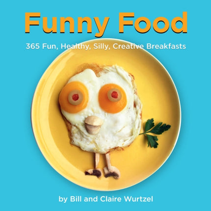 Funny Food: 365 Fun, Healthy, Silly, Creative Breakfasts