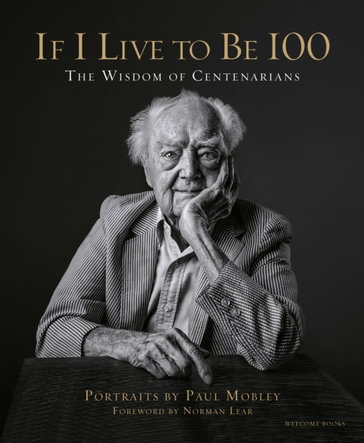 If I Live to Be 100: The Wisdom of Centenarians