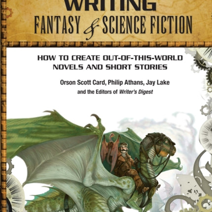 Writing Fantasy & Science Fiction: How to create out-of-this-world novels and short stories