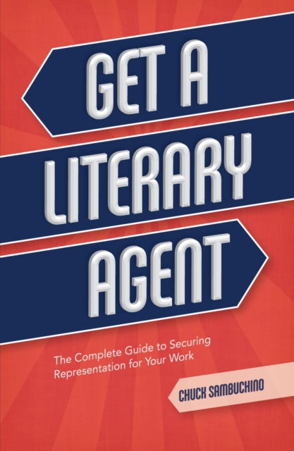 Get a Literary Agent: The Complete Guide to