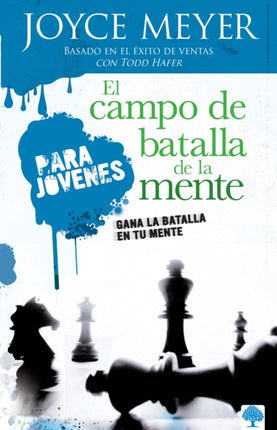 El campo de batalla de la mente para jóvenes: Gana la batalla en tu mente / Batt lefield of the Mind for Teens: Winning the Battle in Your Mind