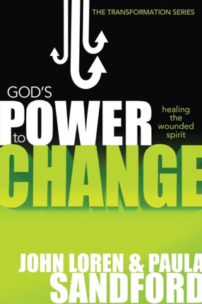 God's Power to Change: Healing the Wounded Spirit