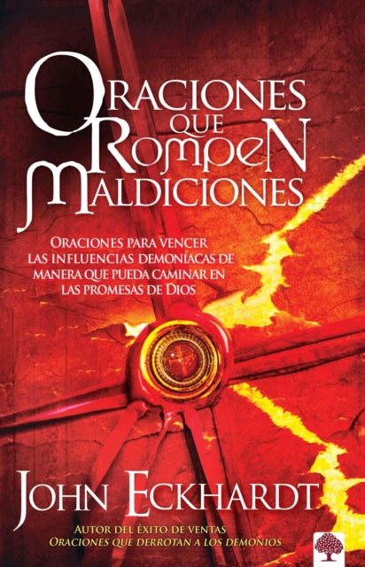 Oraciones que rompen maldiciones / Prayers That Break Curses: Prayers for Breaki ng Demonic Influences so You Can Walk in God's Promises