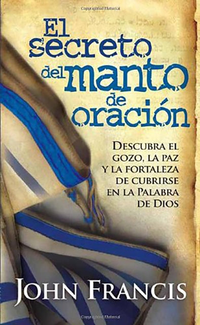 El secreto del manto de oración / Secrets of the Prayer Shawl