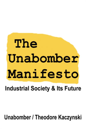 The Unabomber Manifesto Industrial Society and Its Future