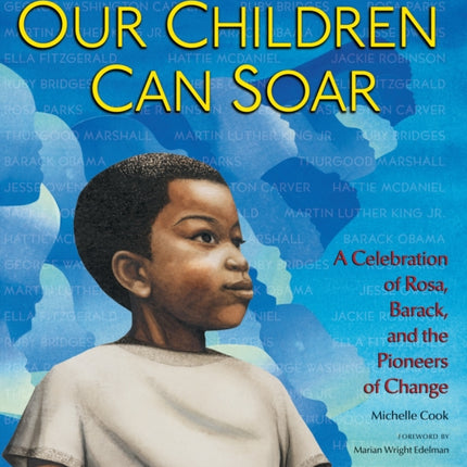 Our Children Can Soar: A Celebration of Rosa, Barack, and the Pioneers of Change