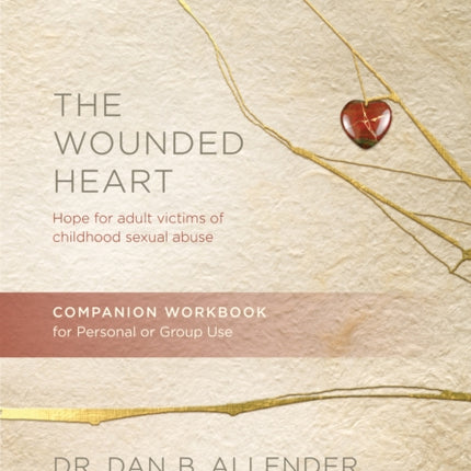 Wounded Heart Workbook, The