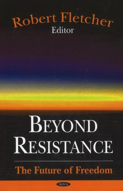 Beyond Resistance: The Future of Freedom