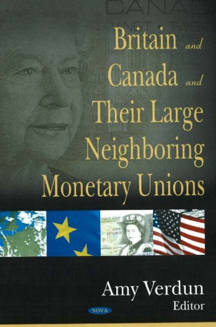 Britain & Canada & their Large Neighboring Monetary Unions