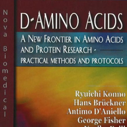 D-Amino Acids: A New Frontier in Amino Acids & Protein Research: Practical Methods & Protocols