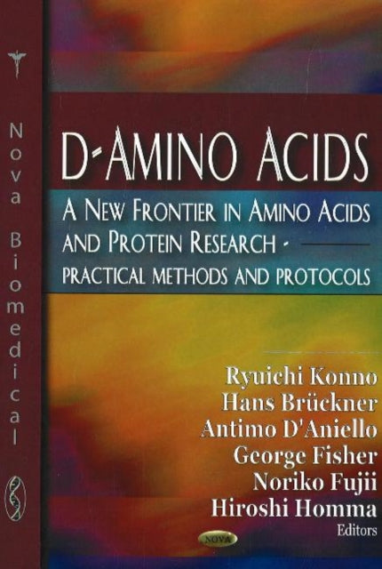 D-Amino Acids: A New Frontier in Amino Acids & Protein Research: Practical Methods & Protocols