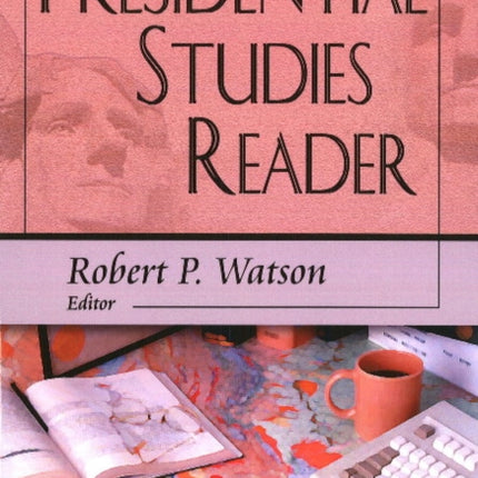 Presidential Studies Reader