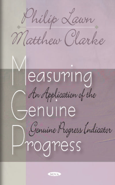 Measuring Genuine Progress: An Application of the Genuine Progress Indicator