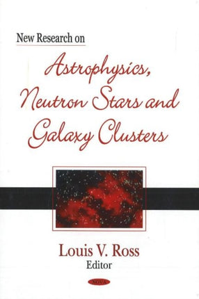 New Research on Astrophysics, Neutron Stars &