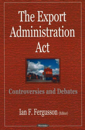 Export Administration Act: Controversies & Debates