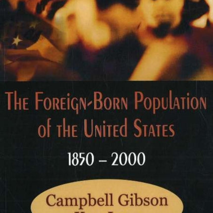 Foreign-Born Population of the United States, 1850-2000