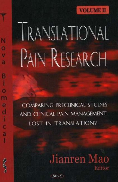 Translational Pain Research: Volume 2 - Comparing Preclinical Studies & Clinical Pain Management -- Lost in Translation?